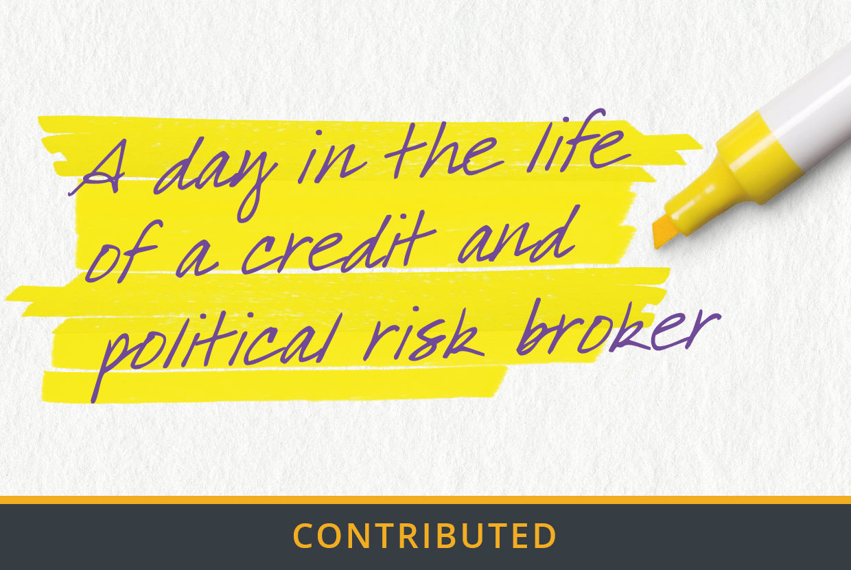 A day in the life of a credit and political risk broker Global Trade
